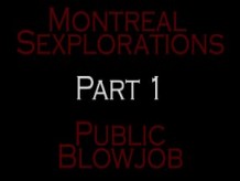 Montreal Sexplorations - Part 1 - Public Blowjob