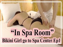 Chica en bikini va al centro de spa ep1 "En la sala de spa" - xMassageLovex